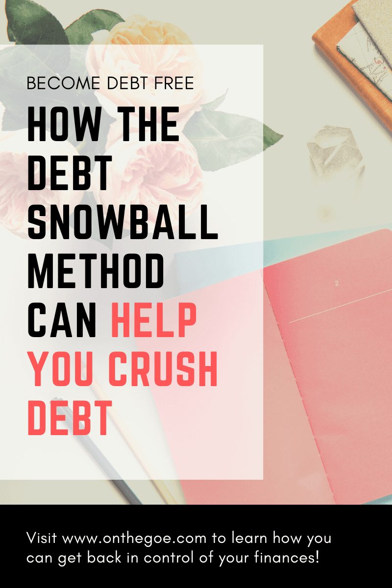 How The Debt Snowball Method Can Help You Crush Debt ON THE GOE