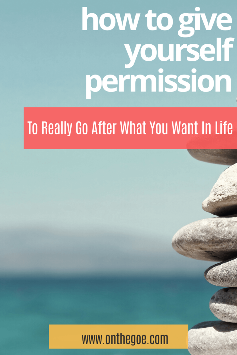 Give yourself permission to go after what you want
