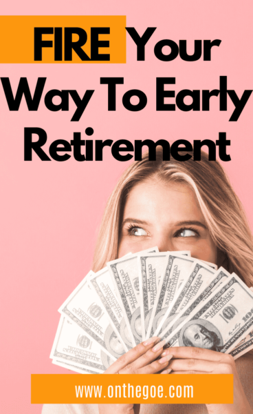 Fire Your Way To Early Retirement
