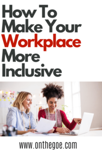How To Make Your Workplace Better For All